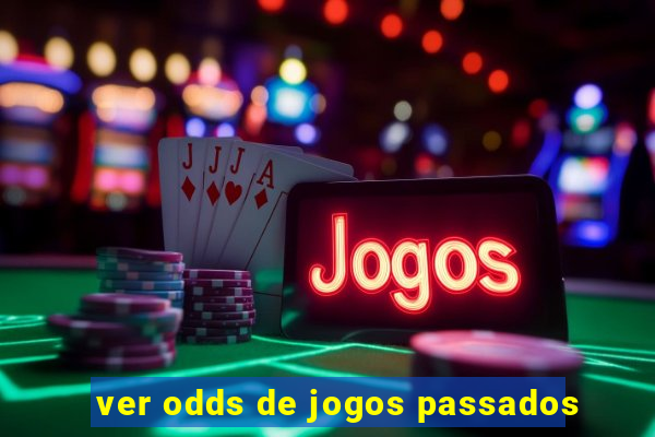 ver odds de jogos passados